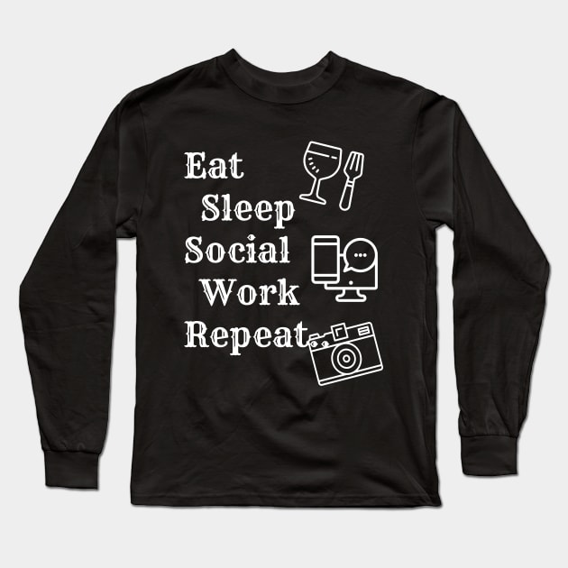 Eat Sleep Social Work Repeat Long Sleeve T-Shirt by HiShoping